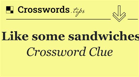 show place crossword clue|some sandwiches crossword.